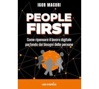 PEOPLE FIRST: Come ripensare il lavoro digitale partendo dai bisogni delle persone