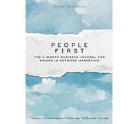 PEOPLE FIRST: The 3-Month Network Marketing Journal for Women with Contact Planner, Follow-Up Tracker and Monthly Reflection