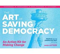 The Art of Saving Democracy: An Action Kit for Making Change