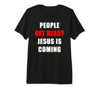 People Get Ready Jesus is Coming - Rapture Warning Quote Maglietta Premium