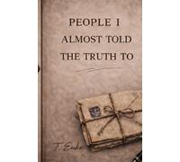 People I Almost Told the Truth To: 3