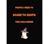 People I Need To Scare To Death This Halloween: Cute Ghost Composition Notebook, Wide Ruled Journal with White Paper, Funny Halloween School Notebook ... and Adults, 7.5 x 9.25 Inches, 100 Pages