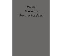 People I Want to Punch in the Face: 120 Page Line Notebook