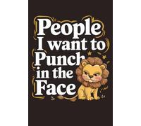 People I Want to Punch in the Face:6x9” Lined Journal: Great Birthday or White Elephant Gift Idea