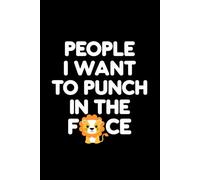 People I Want to Punch in the Face: A Funny Stress-Relief Notebook for Office Frustrations, Annoying Encounters, and Dark Humor Thoughts