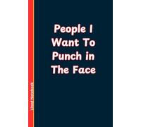 People I Want To Punch in The Face: A Safe Space for Unsafe Thoughts | Blank Lined Notebook | Sarcastic Office & College Lined Journal | School Notebook | Work Notebook | 6 x 9 inches, 110 pages