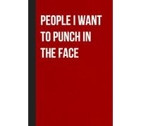 People I Want To Punch In The Face: Sarcastic Funny Office Notebooks for Coworkers, Boss, Accountant, Team, Colleague, Office Manager, Employees (6"x9" - 100 page)