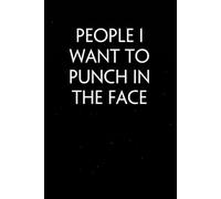 People I Want To Punch In The Face: Sarcastic Funny Office Notebooks for Teammates, Co-workers, New Jobs, Workplace, Employees, School, Friends (6x9 inches)