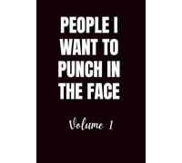 People I Want To Punch In The Face Vol. 1: Funny Blank Notebook | Funny Gag Gift | 6x9 Blank Lined Notebook | Office Gag Gift For Co-workers | Secret Santa | Christmas Stocking Stuffer