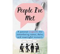 People I've Met Logbook: A Personal Journal for Remembering Names, Dates, and Moments | 5.5 x 8.5 in | 100 Pages
