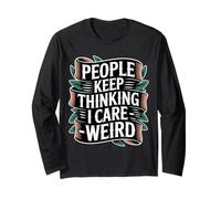 People Keep Thinking I Care Weird Sarcastic Introvert - Maglia a Manica