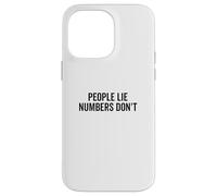 People Lie Numbers Don't Motivational Citazione Custodia per iPhone 14 Pro Max
