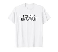 People Lie Numbers Don't Motivational Citazione Maglietta