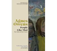 People Like That - The Collected Short Stories (Agnes Owens Centenary Editions)