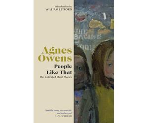 People Like That - The Collected Short Stories (Agnes Owens Centenary Editions)