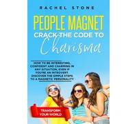 People Magnet: How To Be Interesting, Confident And Charming In Any Situat...