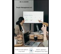People Management 4.0: Gestire, Ispirare e Sviluppare il tuo Team