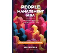 People Management MBA: The Complete System for Leading People at Work
