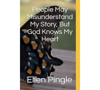 People May Misunderstand My Story, But God Knows My Heart