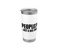People Not A Big Fan Bicchiere termico in acciaio inox doppia parete