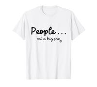 People Not A Big Fan Maglietta