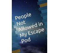 People Not Allowed in My Escape Pod