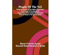 People of the veil: being an account of the habits, organisation and history of the wandering Tuareg tribes which inhabit the mountains of Air or Asben in the central Sahara