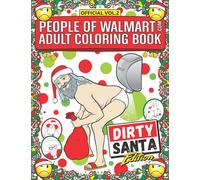 People of Walmart Adult Coloring Book Dirty Santa Edition: Win Christmas With The Most Legendary Of Funny Gag Gifts: 2