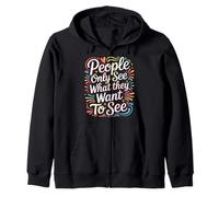 People Only See What They Want To See - Felpa con Cappuccio