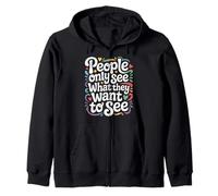 People Only See What They Want To See - Felpa con Cappuccio