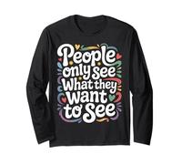 People Only See What They Want To See - Maglia a Manica