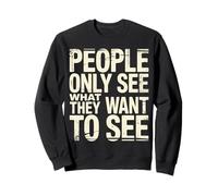People Only See What They Want To See Truth Reflection - Felpa