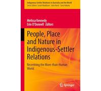 People, Place and Nature in Indigenous-settler Relations: Recentring the More-than-human World: 10