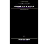 People Pleasing Made Simple: How to Stop Seeking Approval, Set Healthy Boundaries, and Live Authentically Without Guilt