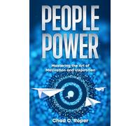 People Power: Mastering the Art of Motivation and Inspiration