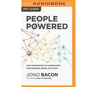 People Powered: How Communities Can Supercharge Your Business, Brand, and Teams