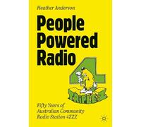 People Powered Radio: Fifty Years of Australian Community Radio Station 4zzz