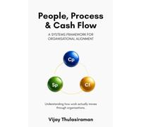 People, Process & Cash Flow: A Systems Framework for Organisational Alignment