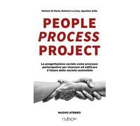 People process project. La progettazione sociale come processo partecipativo per innovare ed edificare il futuro della società sostenibile