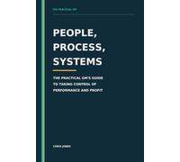 People, Process, Systems: The Practical GM's Guide to Taking Control of Performance and Profit