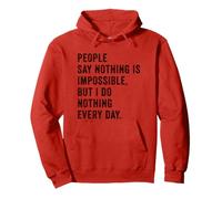 People Say Nothing Is Impossible But I Do Nothing Every Day Felpa con Cappuccio