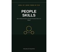 People Skills: How to Read the Room, Win Real Friends & Never Get Played