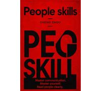 PEOPLE SKILLS: Master Communication, Master Yourself, Read People Clearly