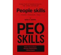 People Skills: Simple Tools to Transform How You Talk, Listen, and Connect