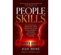 PEOPLE SKILLS: Understand People, Communicate Clearly, Build Confidence, and Handle Real-Life Social Situations