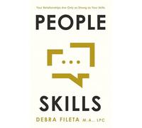 People Skills: Your Relationships Are Only as Strong as Your Skills