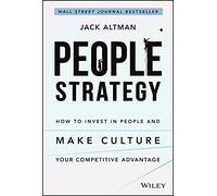 People Strategy: How to Invest In People and Make Culture Your Competitive Adavantage