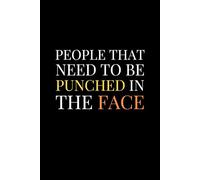 People That Need To Be Punched In The Face | Size: 6 x 9 | 120 pages | Blank pages | Paperback: Your Sanity Saver Notebook