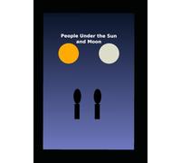 PEOPLE UNDER THE SUN AND MOON: CONVERSATIONS ON LIFE , TRUTH KARMA, AND OCEAN OF EXISTENCE