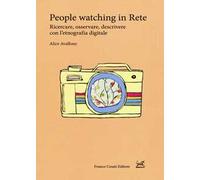 People watching in rete. Ricercare, osservare, descrivere con l'etnografia digitale